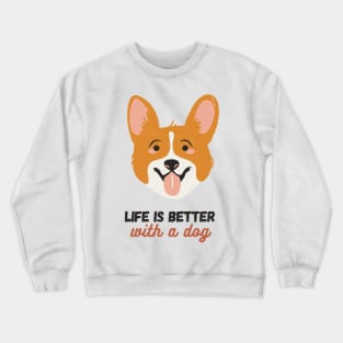 Life is Better With A Dog - Dog Lover Design Crewneck Sweatshirt